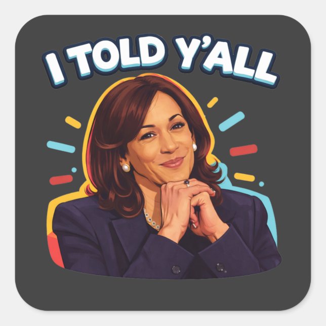 I told yall square sticker (Front)