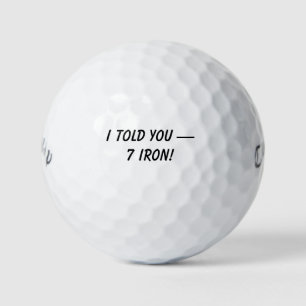 'I Told You - 7 Iron!' Witty Gag Gift Tournament  Golf Balls