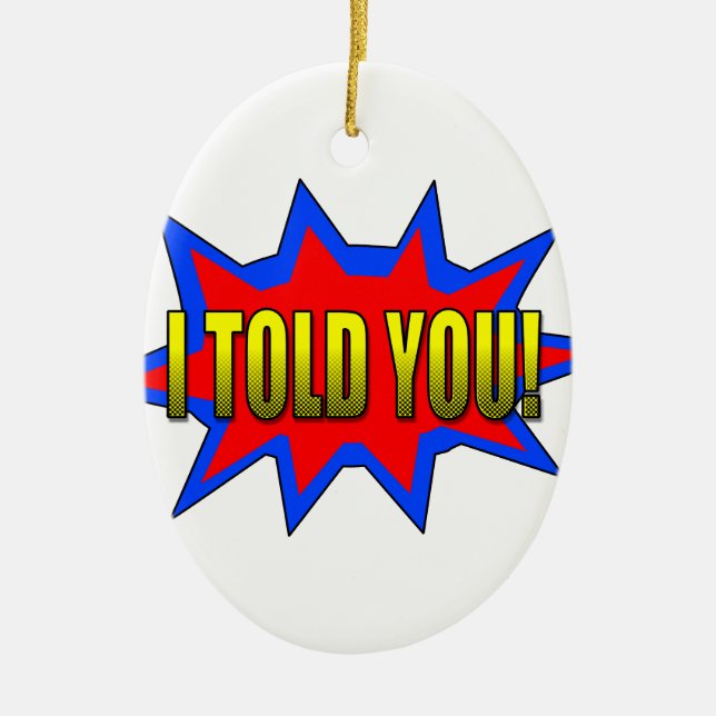 I Told You Ceramic Tree Decoration (Front)