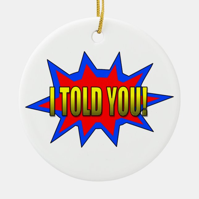 I Told You Ceramic Tree Decoration (Front)