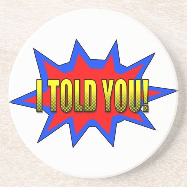 I Told You Coaster (Front)