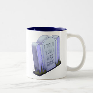 I Told You I Was Sick Mug