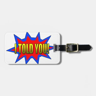 I Told You Luggage Tag
