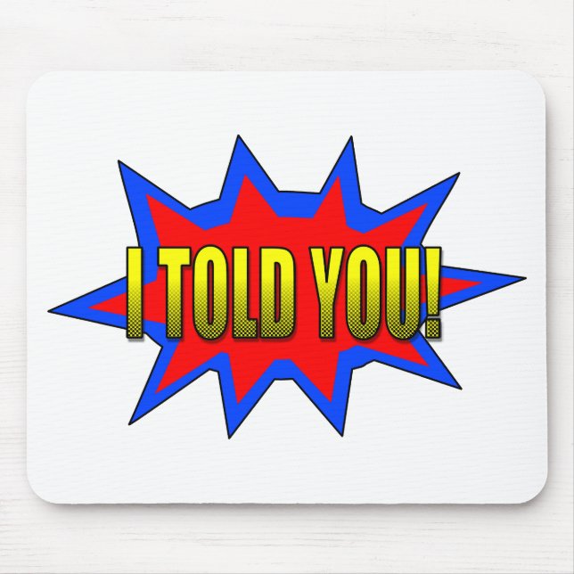 I Told You Mouse Mat (Front)