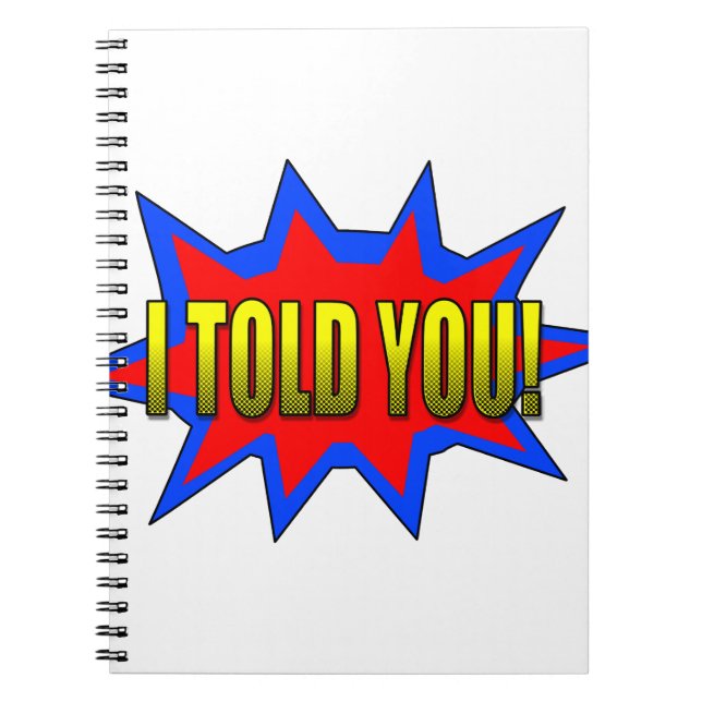 I Told You Notebook (Front)