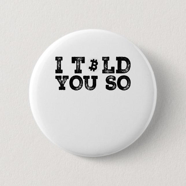 I Told You So 6 Cm Round Badge (Front)