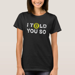 I Told You So Bitcoin BTC Cryptocurrency Blockchai T-Shirt