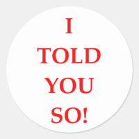 i told you so