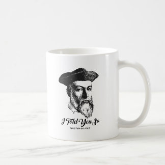 I Told You So Coffee Mug