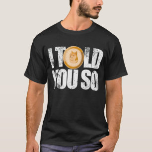 I Told You So Dogecoin Crypto Mining Investor Doge T-Shirt