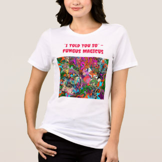 “I Told You So” – Fungus Magicus Tri-Blend Shirt