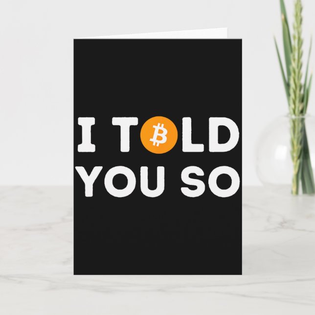 I Told You So - Funny Crypto Trader Btc Bitcoin In Card (Front)