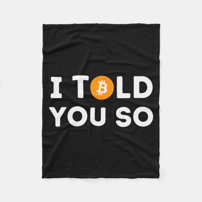 I Told You So - Funny Crypto Trader Btc Bitcoin In Fleece Blanket (Front)