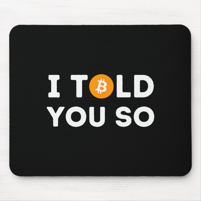 I Told You So - Funny Crypto Trader Btc Bitcoin In Mouse Mat (Front)