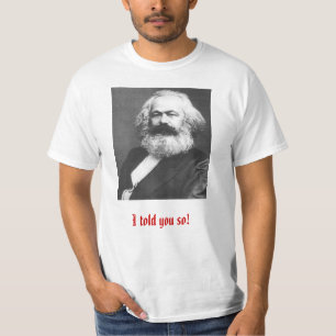 I told you so!~ Marx t-shirt