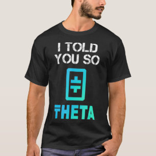 I Told You So THETA Crypto Crypto Token Coin T-Shirt
