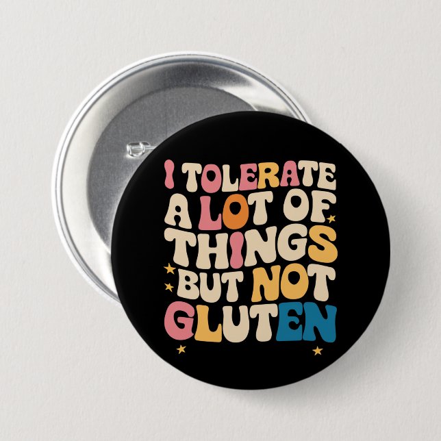 I Tolerate A Lot Of Things But Not Gluten 7.5 Cm Round Badge (Front & Back)