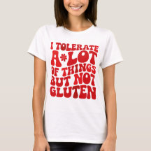 I Tolerate A Lot of Things But Not Gluten