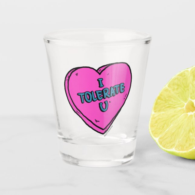 I Tolerate U Shot Glass (Front)