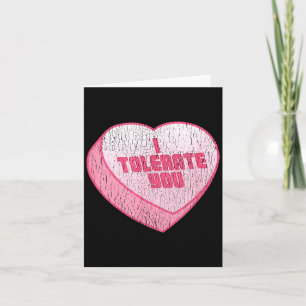 I Tolerate You Candy Heart Funny Valentine's Day  Card