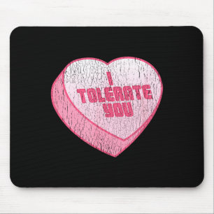 I Tolerate You Candy Heart Funny Valentine's Day  Mouse Mat