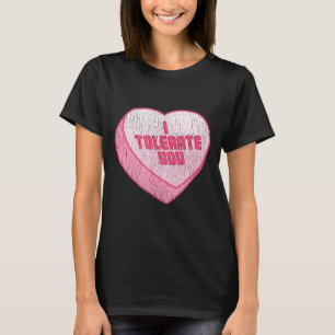 I Tolerate You Candy Heart Funny Valentine's Day  T-Shirt