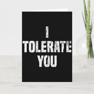 I Tolerate You Clothing Funny Valentine Gift For M Card