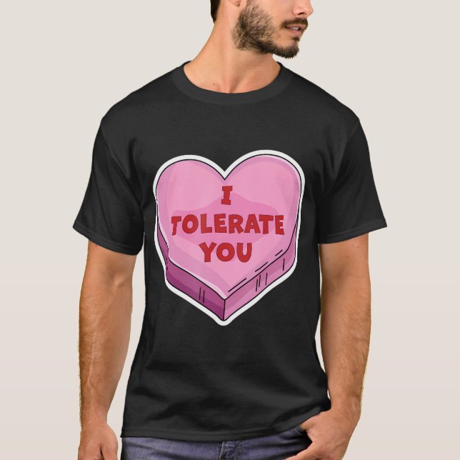 I Tolerate You Funny Valentine'S Day Candy Heart L T-Shirt (Front)