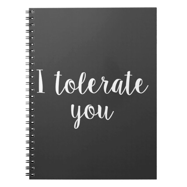 I tolerate you notebook (Front)