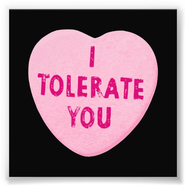 I Tolerate You Valentine's Day Heart Candy Photo Print (Front)
