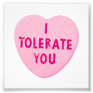 I Tolerate You Valentine's Day Heart Candy Photo Print