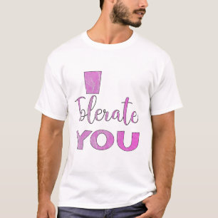 I Tolerate You - Valentine's Day Humor T-Shirt