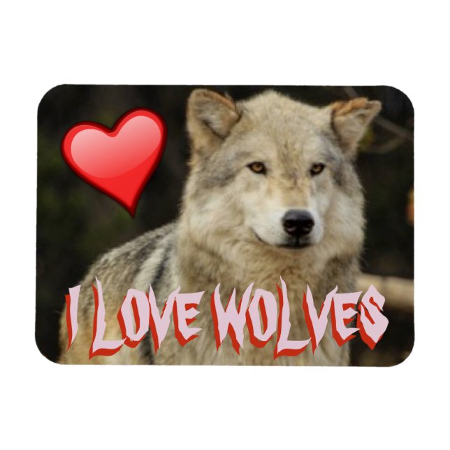 I TOO LOVE WOLVES - WOLVES ARE BEAUTIFUL AND FREE MAGNET (Horizontal)