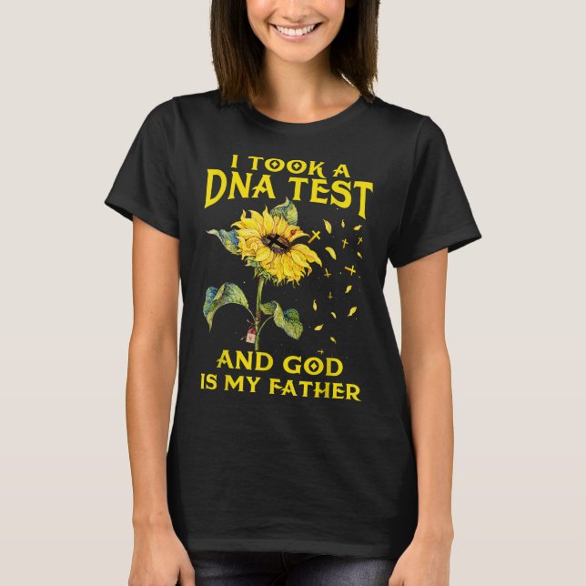 I Took A DNA Test And God Is My Father Sunflower C T-Shirt (Front)