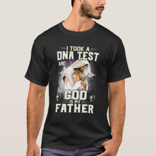 I Took A DNA Test And God Is My Father Tee Christi