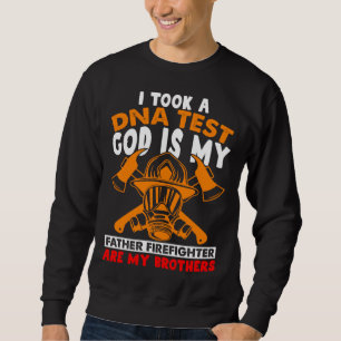 I Took A DNA Test Firefighters Are My Brothers Fir Sweatshirt