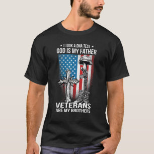 I Took A Dna Test God Is My Father Veterans Are My T-Shirt