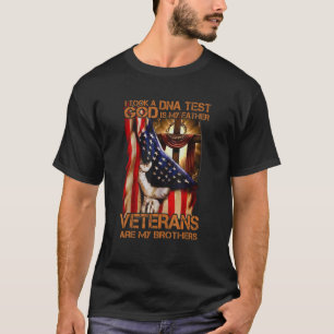 I Took A Dna Test God Is My Father Veterans Are My T-Shirt