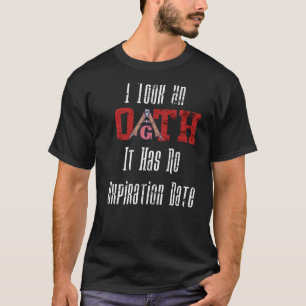 I took an oath it has its expiration date T-Shirt