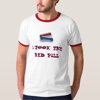 I TOOK THE RED PILL T-Shirt
