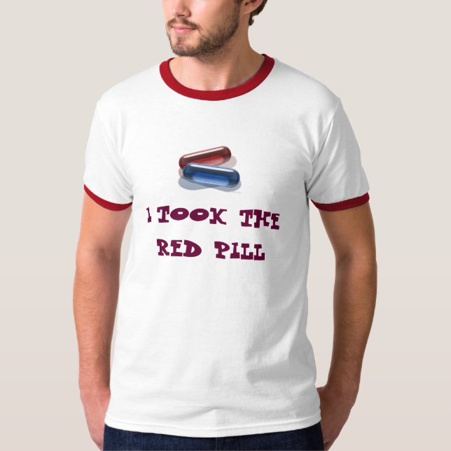 I TOOK THE RED PILL T-Shirt (Front)