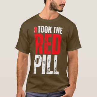 I Took the Red Pill T-Shirt