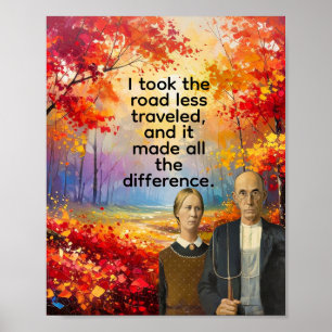I took the road less traveled,  poster