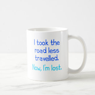 I took the road less travelled coffee mug