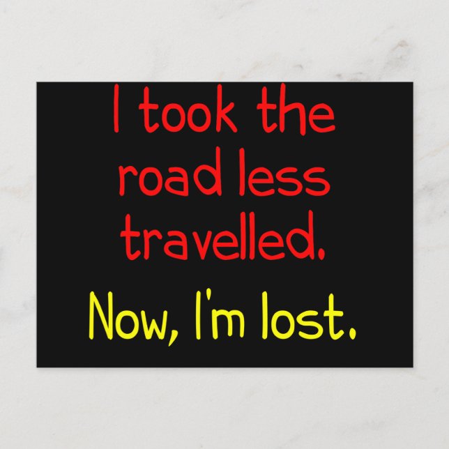 I took the road less travelled postcard (Front)