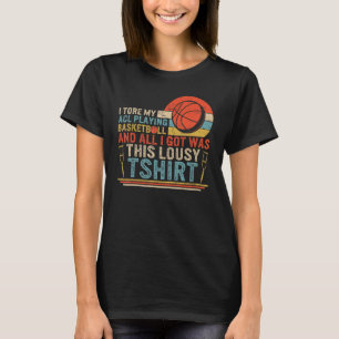 I Tore My Acl Playing Basketball Surgery Disabilit T-Shirt