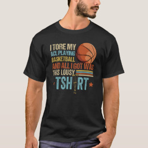 I Tore My Acl Playing Basketball Surgery Disabilit T-Shirt