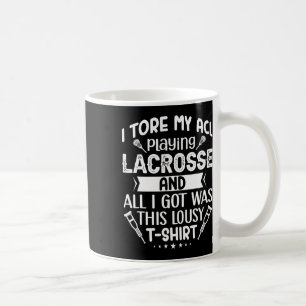 I Tore My Acl Playing Lacrosse Funny Knee Surgery Coffee Mug