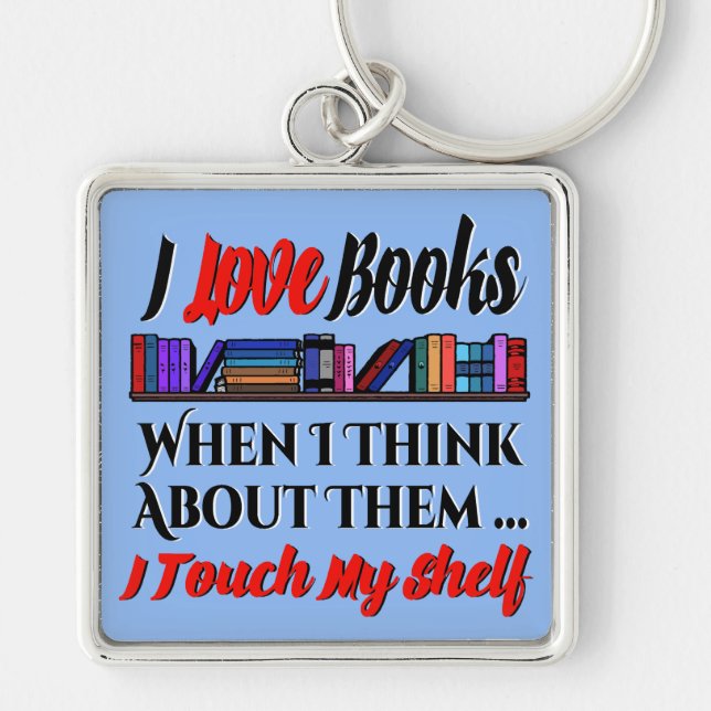I Touch My Shelf Book Lover Humour Key Ring (Front)