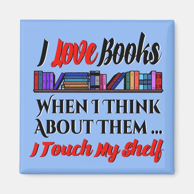 I Touch My Shelf Book Lover Humour Magnet (Front)